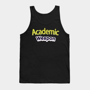 Back to school Academic weapon, inspirational quote, Academic Weapon, academic weapon meaning Tank Top